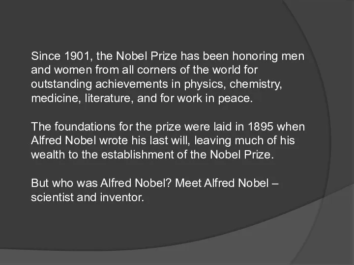 Since 1901, the Nobel Prize has been honoring men and women from