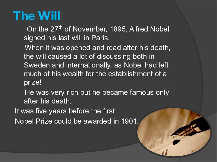 The Will On the 27th of November, 1895, Alfred Nobel signed his