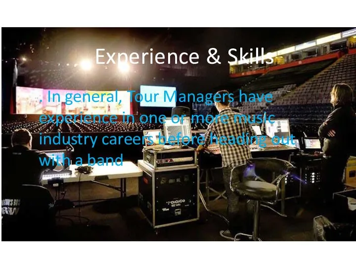 Experience & Skills . In general, Tour Managers have experience in one