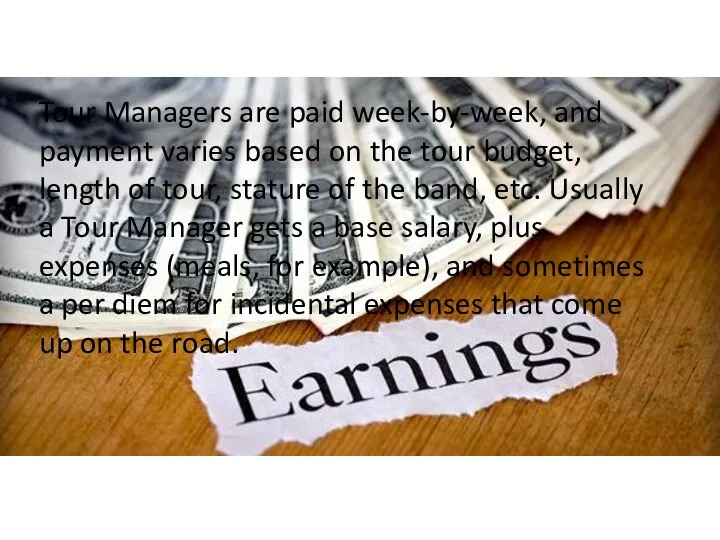 Tour Managers are paid week-by-week, and payment varies based on the tour