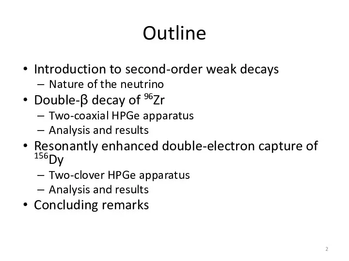 Outline Introduction to second-order weak decays Nature of the neutrino Double-β decay