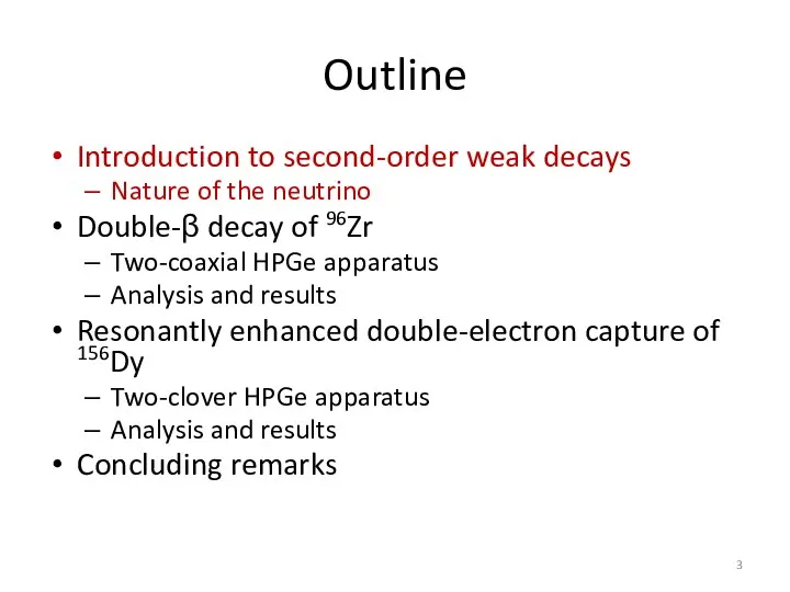 Outline Introduction to second-order weak decays Nature of the neutrino Double-β decay