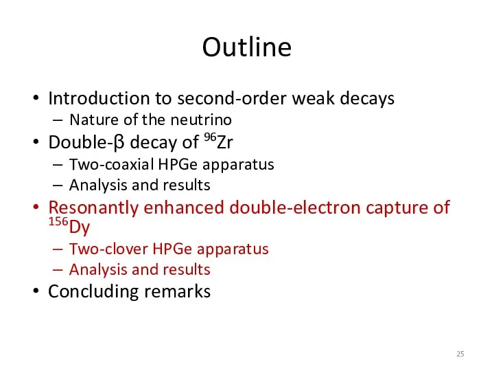 Outline Introduction to second-order weak decays Nature of the neutrino Double-β decay