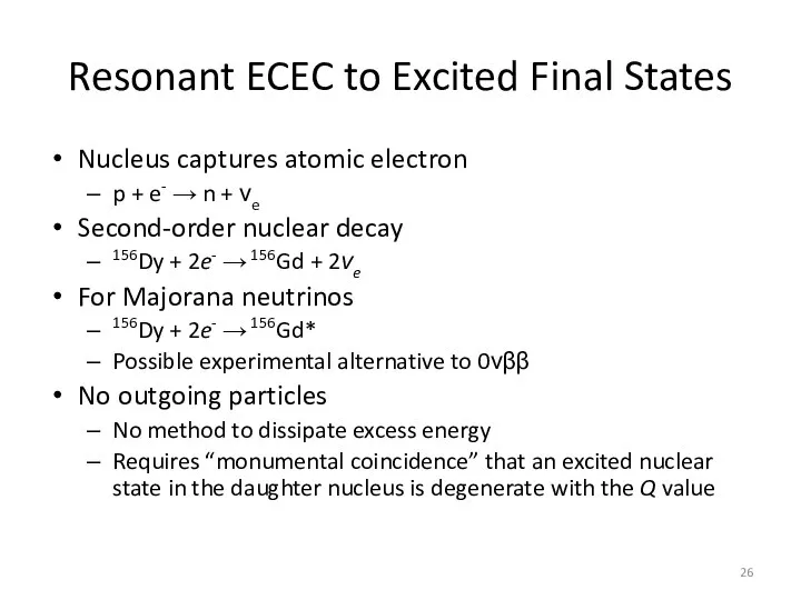 Resonant ECEC to Excited Final States Nucleus captures atomic electron p +