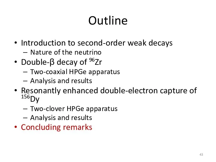 Outline Introduction to second-order weak decays Nature of the neutrino Double-β decay