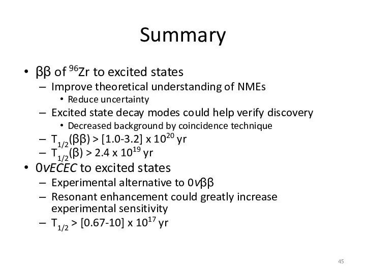 Summary ββ of 96Zr to excited states Improve theoretical understanding of NMEs