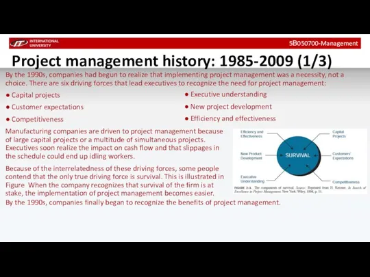 Project management history: 1985-2009 (1/3) By the 1990s, companies had begun to