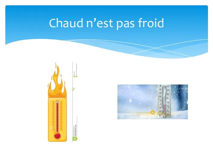 Chaud n’est pas froid