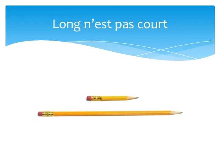 Long n’est pas court