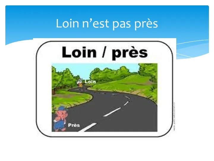 Loin n’est pas près