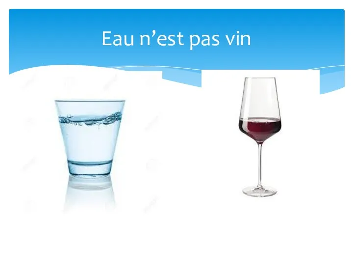 Eau n’est pas vin