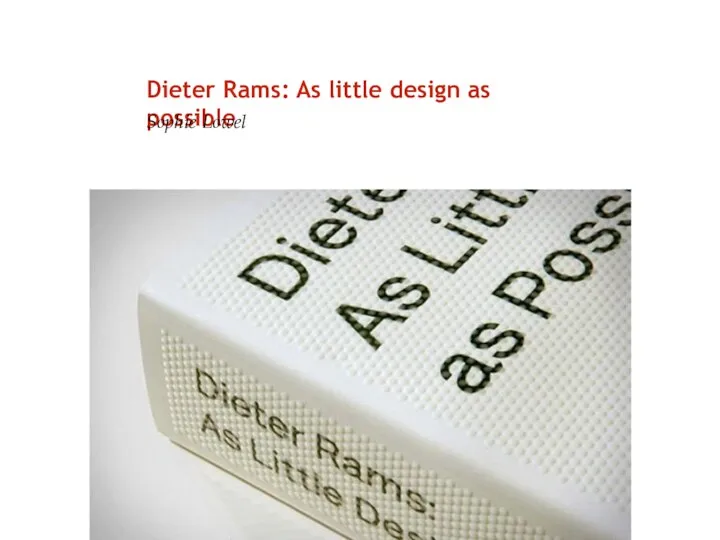 Dieter Rams: As little design as possible Sophie Lowel