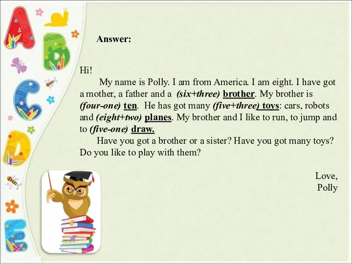 Hi! My name is Polly. I am from America. I am eight.