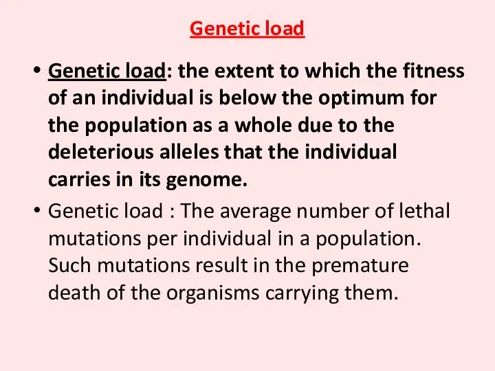 Genetic load Genetic load: the extent to which the fitness of an