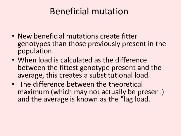 Beneficial mutation New beneficial mutations create fitter genotypes than those previously present