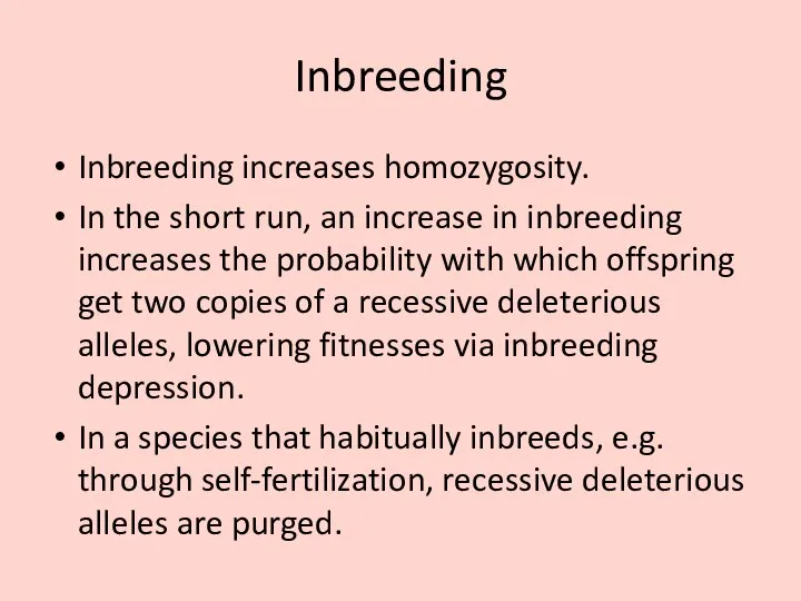 Inbreeding Inbreeding increases homozygosity. In the short run, an increase in inbreeding