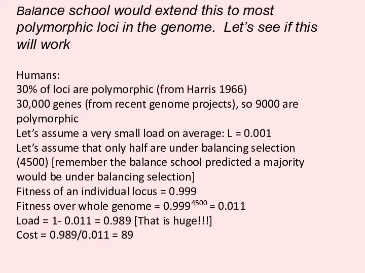 Balance school would extend this to most polymorphic loci in the genome.