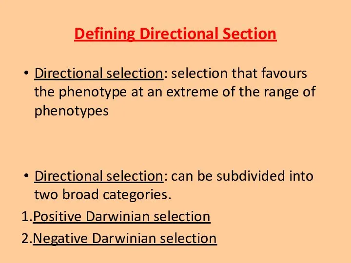 Defining Directional Section Directional selection: selection that favours the phenotype at an