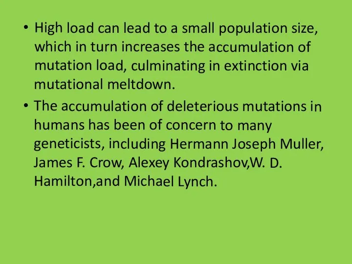 High load can lead to a small population size, which in turn