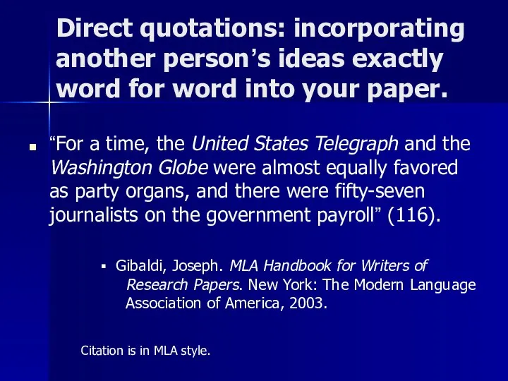 Direct quotations: incorporating another person’s ideas exactly word for word into your