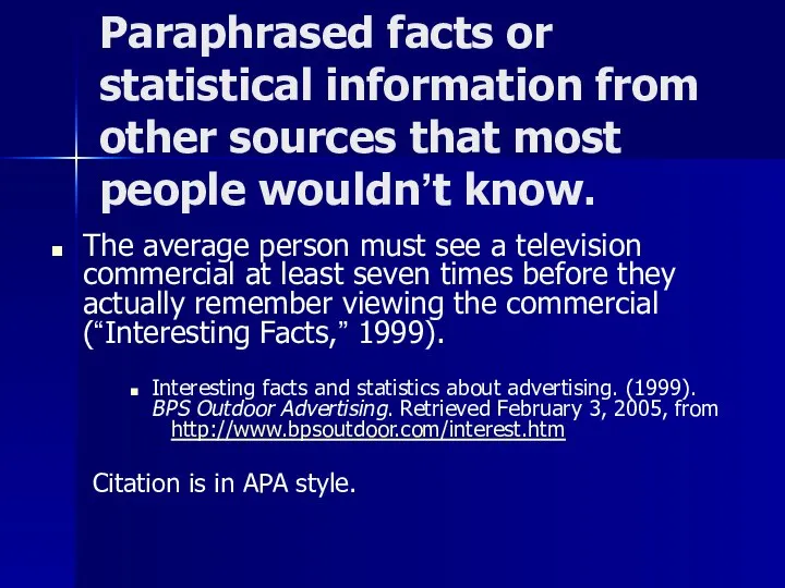 Paraphrased facts or statistical information from other sources that most people wouldn’t