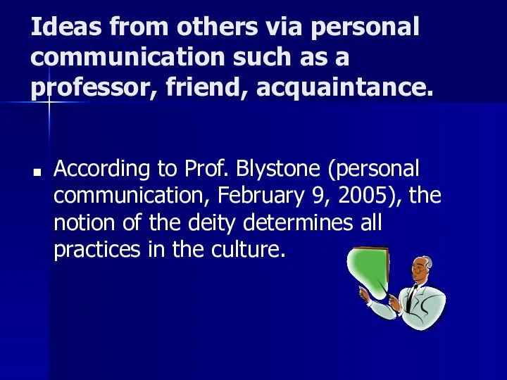 Ideas from others via personal communication such as a professor, friend, acquaintance.