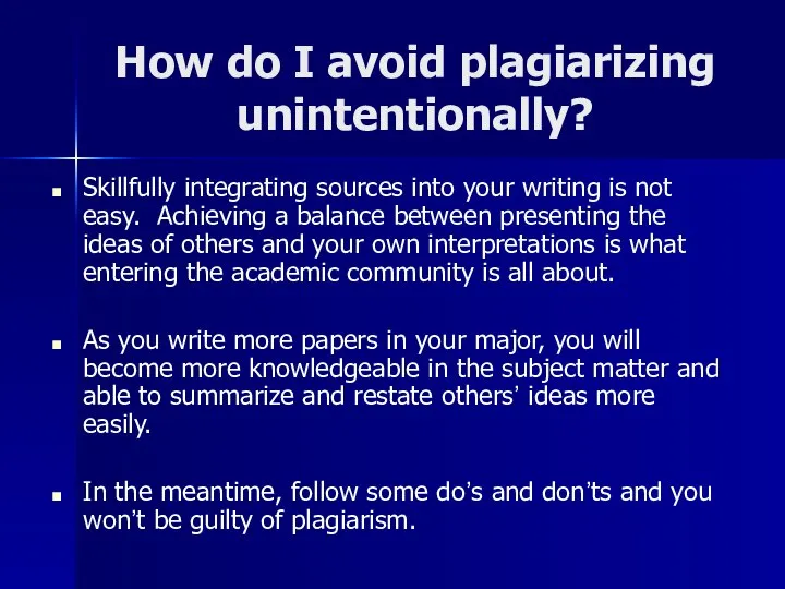 How do I avoid plagiarizing unintentionally? Skillfully integrating sources into your writing