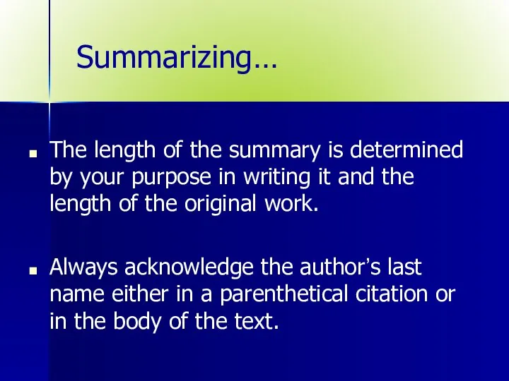 The length of the summary is determined by your purpose in writing