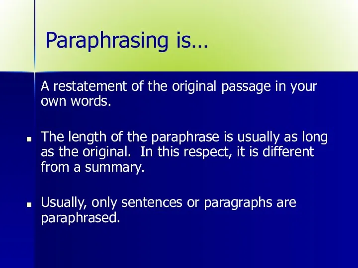 Paraphrasing is… A restatement of the original passage in your own words.
