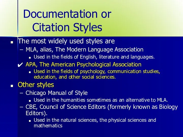 Documentation or Citation Styles The most widely used styles are MLA, alias,