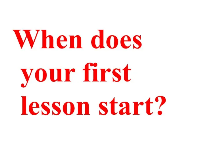 When does your first lesson start?