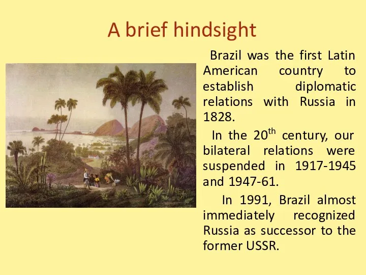 A brief hindsight Brazil was the first Latin American country to establish
