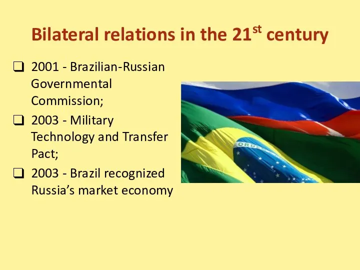 Bilateral relations in the 21st century 2001 - Brazilian-Russian Governmental Commission; 2003