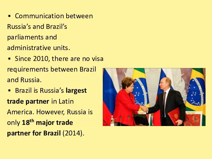 Communication between Russia’s and Brazil’s parliaments and administrative units. Since 2010, there