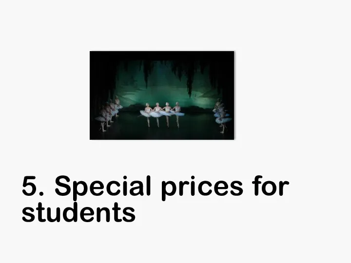 5. Special prices for students