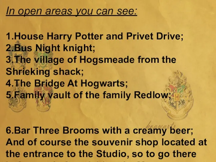 In open areas you can see: 1.House Harry Potter and Privet Drive;