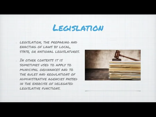 Legislation legislation, the preparing and enacting of laws by local, state, or