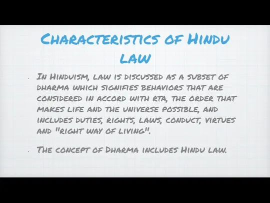 Characteristics of Hindu law In Hinduism, law is discussed as a subset