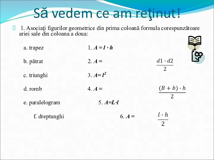 Să vedem ce am reţinut! 1. Asociaţi figurilor geometrice din prima coloană