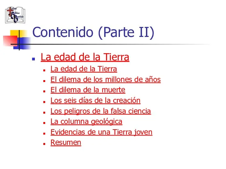 Contenido (Parte II) La edad de la Tierra La edad de la