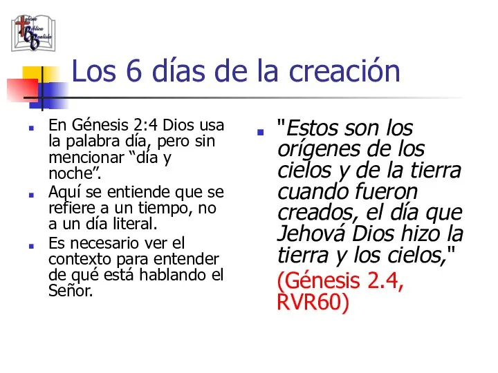 Los 6 días de la creación En Génesis 2:4 Dios usa la
