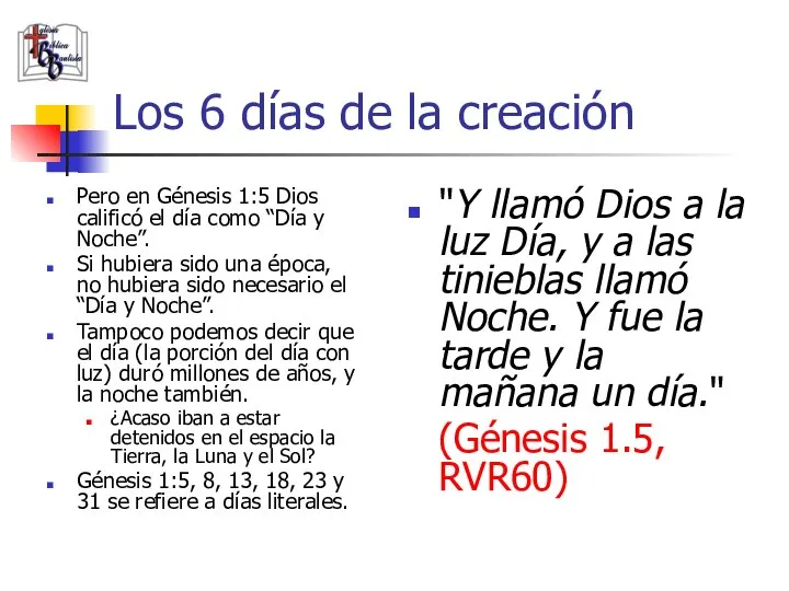 Los 6 días de la creación Pero en Génesis 1:5 Dios calificó