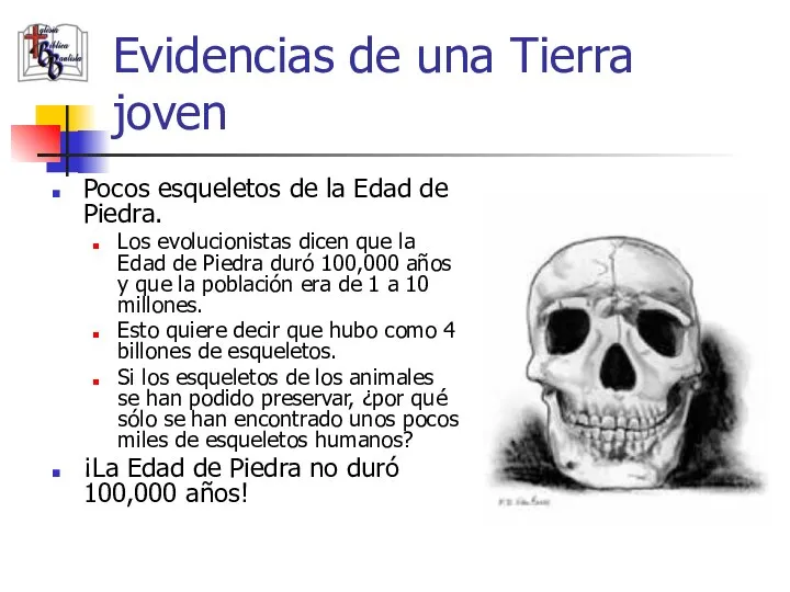 Evidencias de una Tierra joven Pocos esqueletos de la Edad de Piedra.