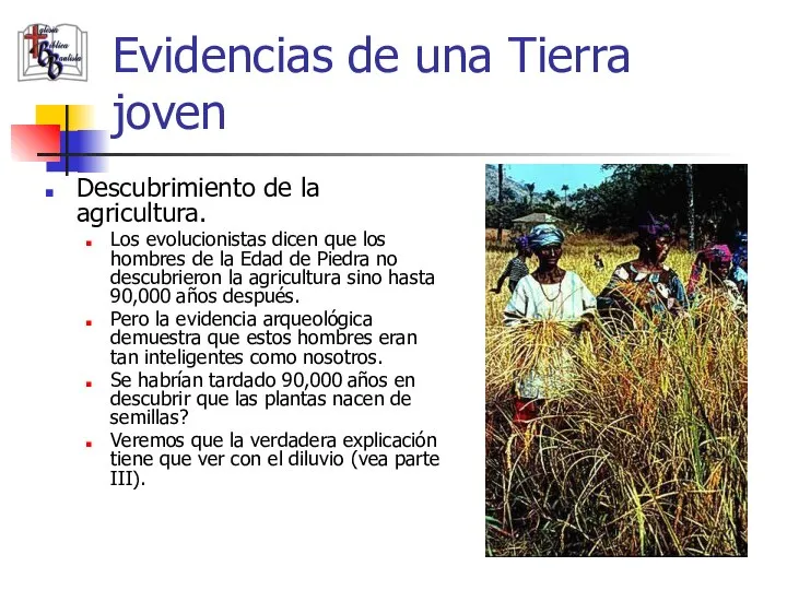 Evidencias de una Tierra joven Descubrimiento de la agricultura. Los evolucionistas dicen