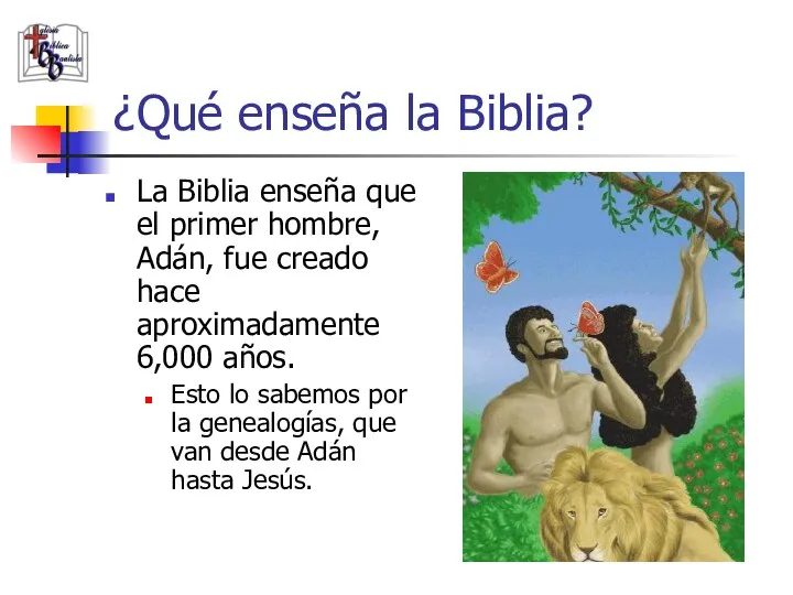 ¿Qué enseña la Biblia? La Biblia enseña que el primer hombre, Adán,
