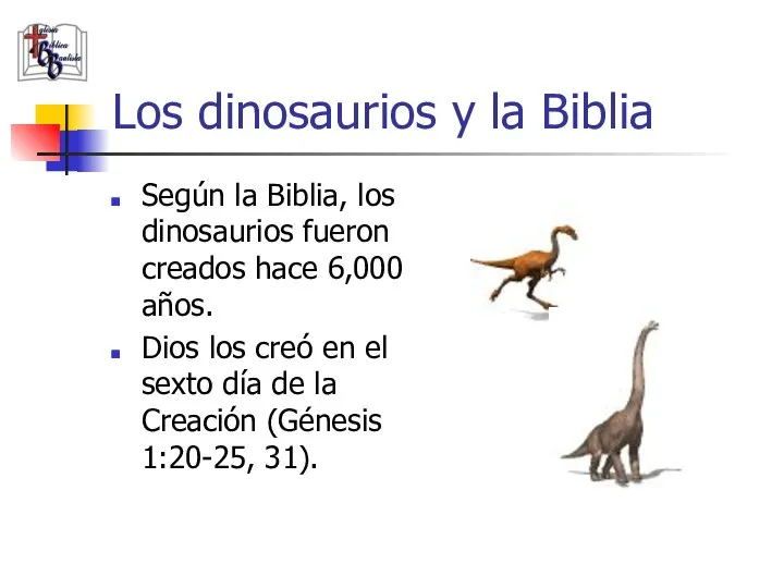 Los dinosaurios y la Biblia Según la Biblia, los dinosaurios fueron creados