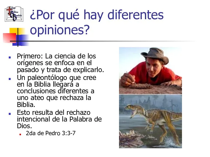 ¿Por qué hay diferentes opiniones? Primero: La ciencia de los orígenes se