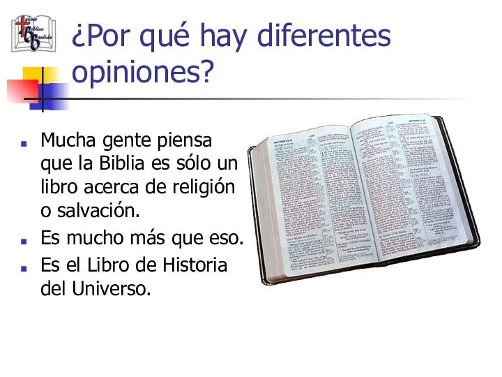 ¿Por qué hay diferentes opiniones? Mucha gente piensa que la Biblia es