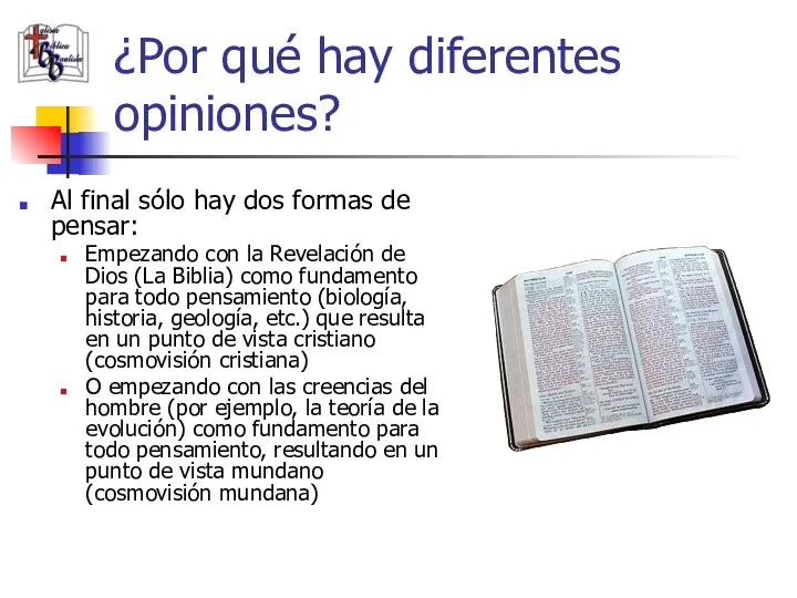 ¿Por qué hay diferentes opiniones? Al final sólo hay dos formas de