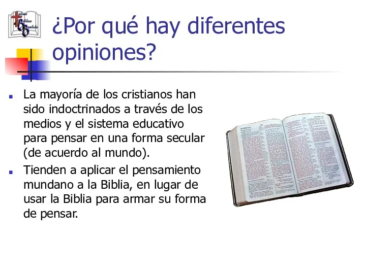 ¿Por qué hay diferentes opiniones? La mayoría de los cristianos han sido